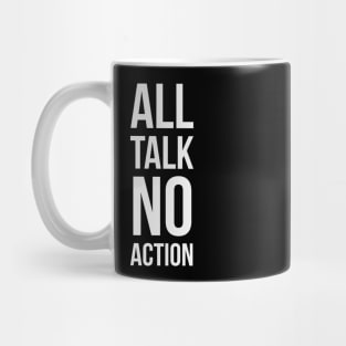 All Talk No Action Mug